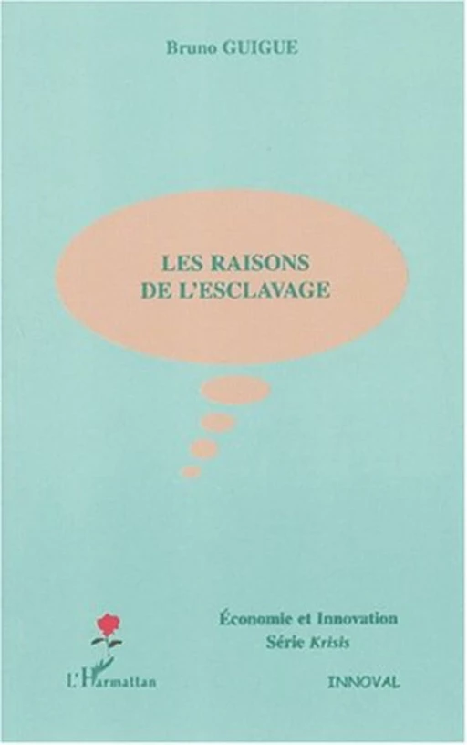 LES RAISONS DE L'ESCLAVAGE - Bruno Guigue - Editions L'Harmattan