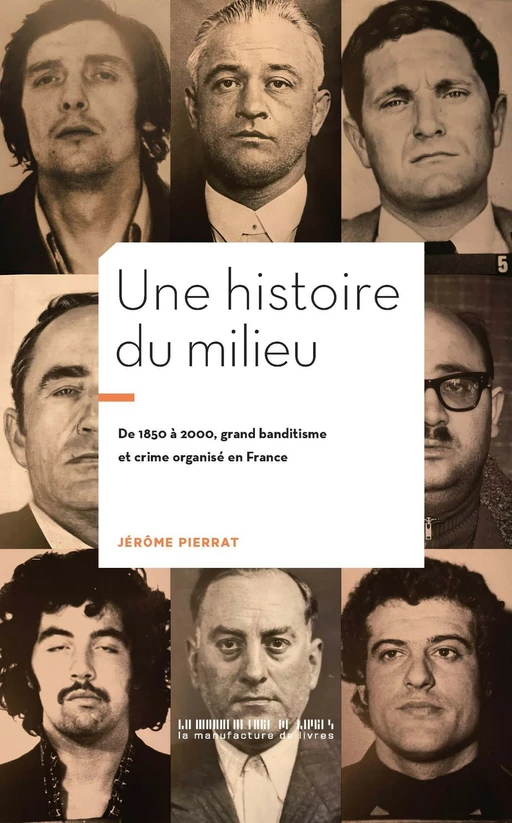 Une histoire du Milieu - Jérôme Pierrat - La Manufacture de livres