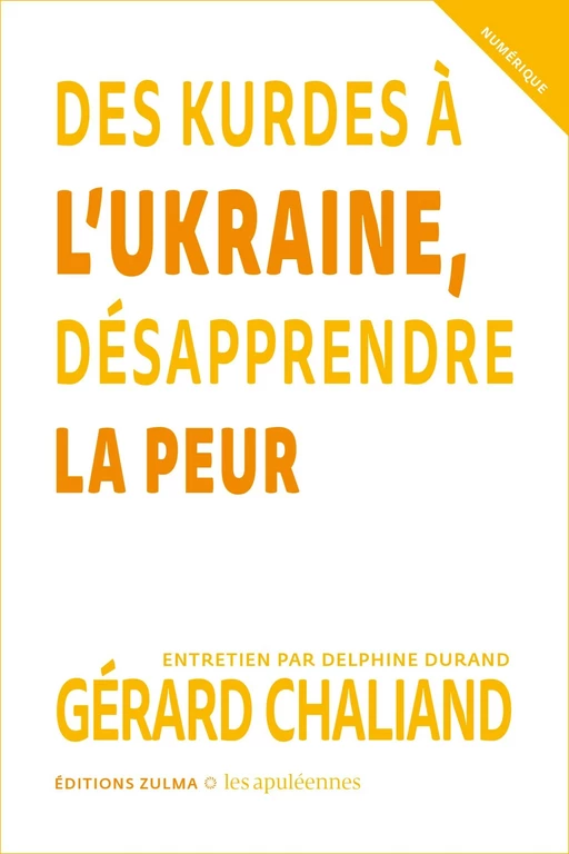 Des Kurdes à l'Ukraine, désapprendre la peur - Gérard Chaliand - Zulma