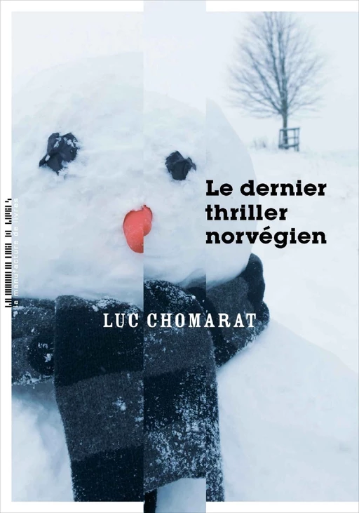 Le dernier thriller norvégien - Luc Chomarat - La Manufacture de livres