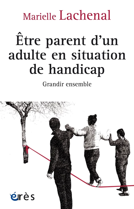 Être parent d'un adulte en situation de handicap - Marielle Lachenal - Eres