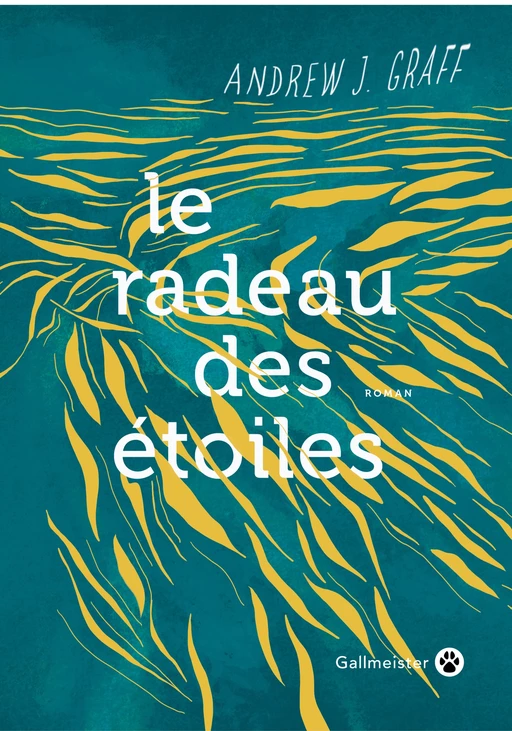 Le radeau des étoiles - Andrew J. Graff - Editions Gallmeister