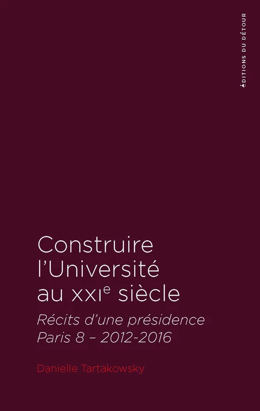 Construire l'Université au XXIe siècle - Danielle Tartakowsky - Détour