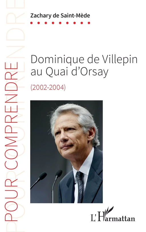 Dominique de Villepin au Quai d'Orsay -  ZACHARY DE SAINT MEDE - Editions L'Harmattan