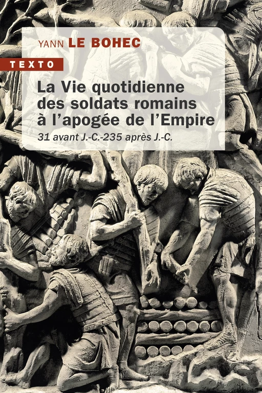 La vie quotidienne des soldats romains à l'apogée de l'empire - Yann Le Bohec - Tallandier