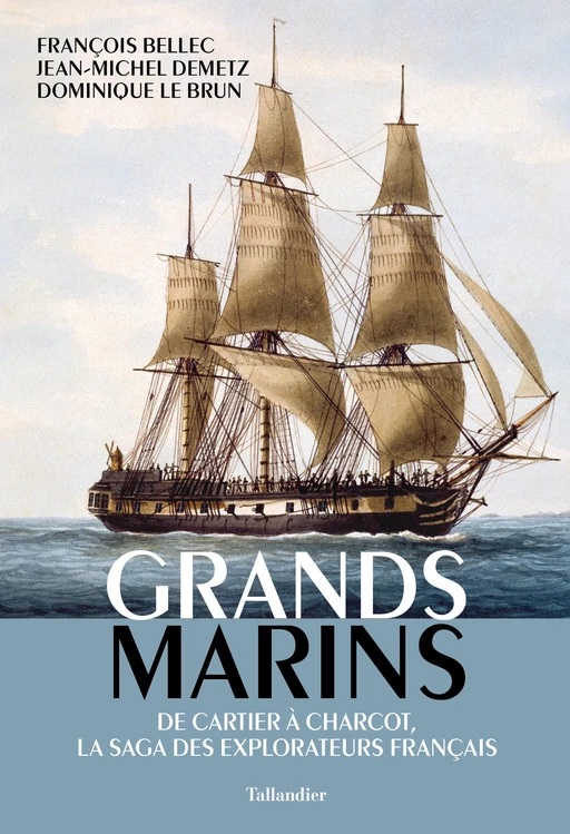 Grands Marins - Dominique Le Brun, François Bellec, Jean-Michel Demetz - Tallandier