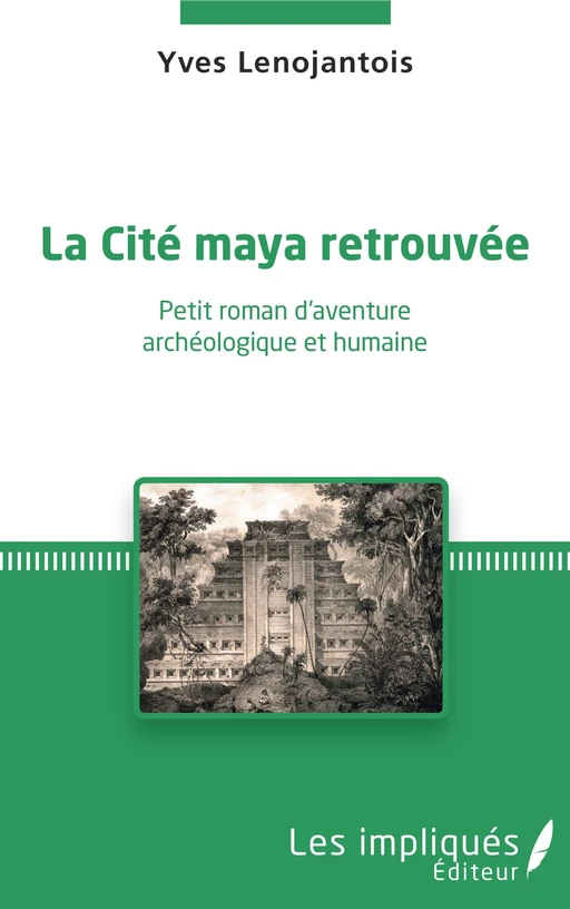 La Cité maya retrouvée - Yves Marguerat - Les Impliqués