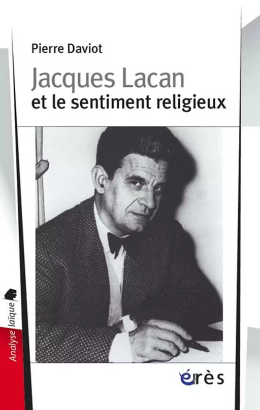 Jacques Lacan et le sentiment religieux - Pierre DAVIOT - Eres