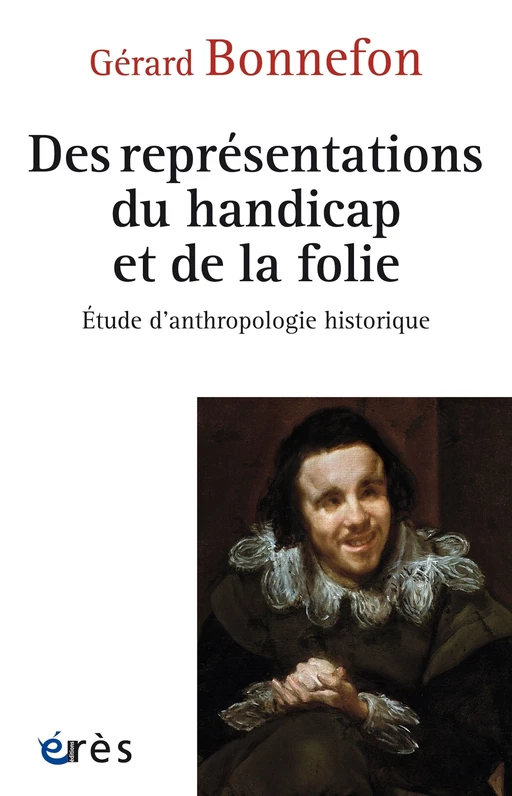 Des représentations du handicap et de la folie - Gérard Bonnefon - Eres