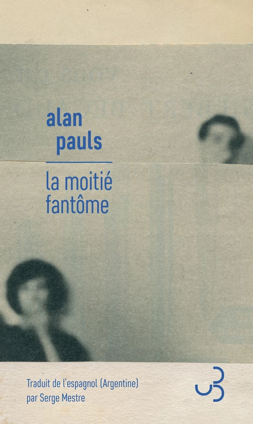 La Moitié fantôme - Alan Pauls - Christian Bourgois éditeur