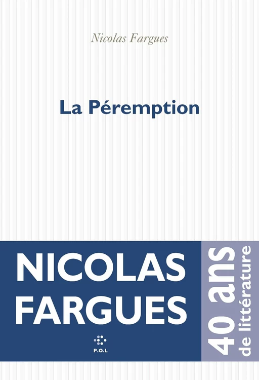 La Péremption - Nicolas Fargues - POL Editeur