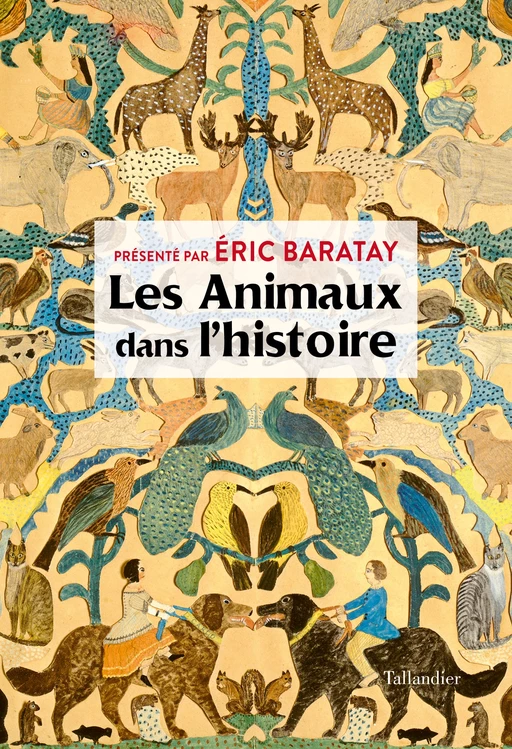 Les animaux dans l'histoire - Éric Baratay - Tallandier