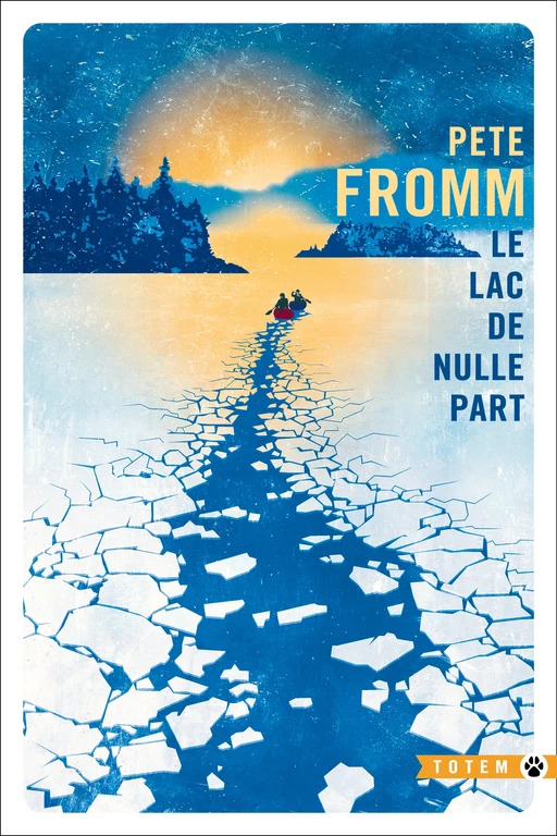 Le Lac de nulle part - Pete Fromm - Editions Gallmeister