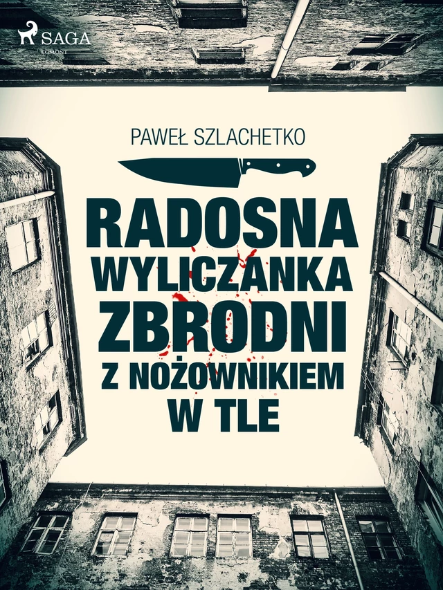 Radosna wyliczanka zbrodni z nożownikiem w tle - Paweł Szlachetko - Saga Egmont International