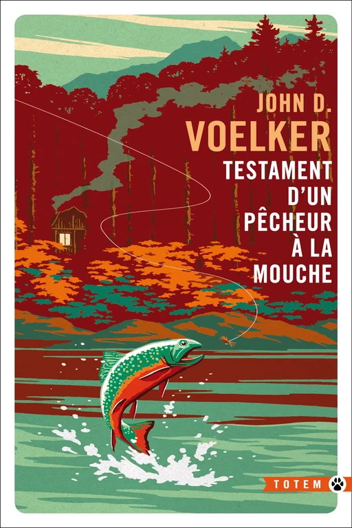 Testament d'un pêcheur à la mouche - John D. Voelker - Editions Gallmeister