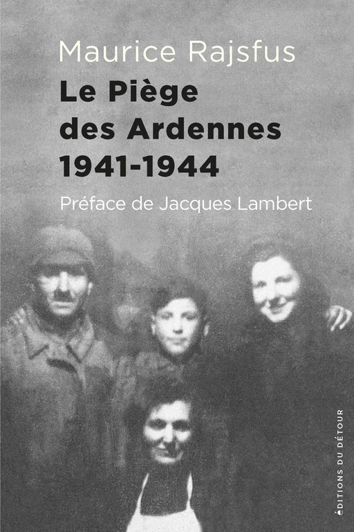 Le piège des Ardennes - 1941-1944 - Maurice Rajsfus - Détour