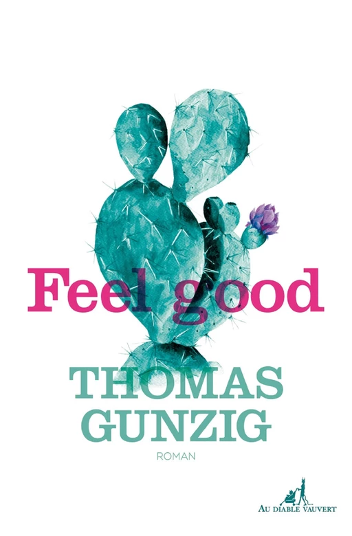 FEEL GOOD - Thomas Gunzig - Au diable vauvert