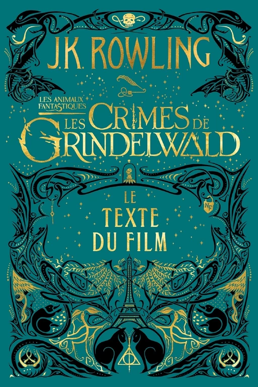 Les Animaux fantastiques : Les Crimes de Grindelwald - Le Texte du Film - J.K. Rowling - Pottermore