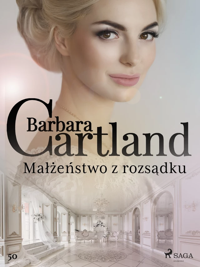 Małżeństwo z rozsądku - Ponadczasowe historie miłosne Barbary Cartland - Barbara Cartland - Saga Egmont International