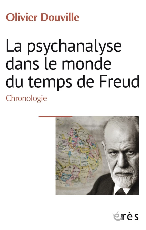 La psychanalyse dans le monde du temps de Freud - Olivier Douville - Eres