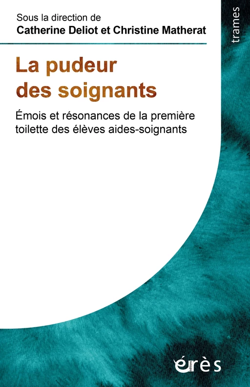 La pudeur des soignants - Catherine Deliot, Christine Matherat - Eres