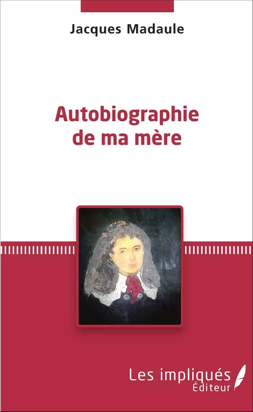 Autobiographie de ma mère - Jacques Madaule - Les Impliqués