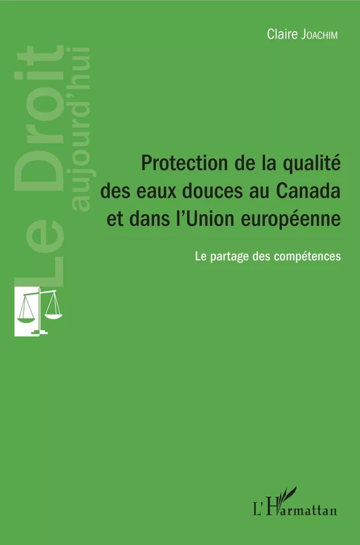 Protection de la qualité des eaux douces au Canada et dans l'Union européenne - Claire Joachim - Editions L'Harmattan