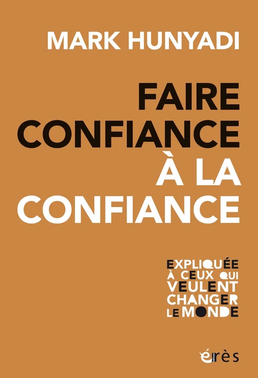 Faire confiance à la confiance - Mark Hunyadi - Eres