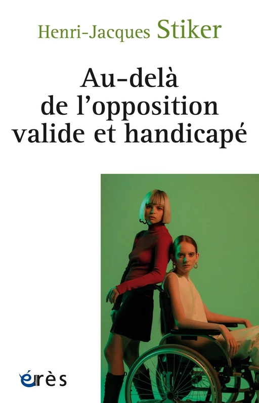 Au-delà de l'opposition valide et handicapé - Henri-Jacques Stiker - Eres