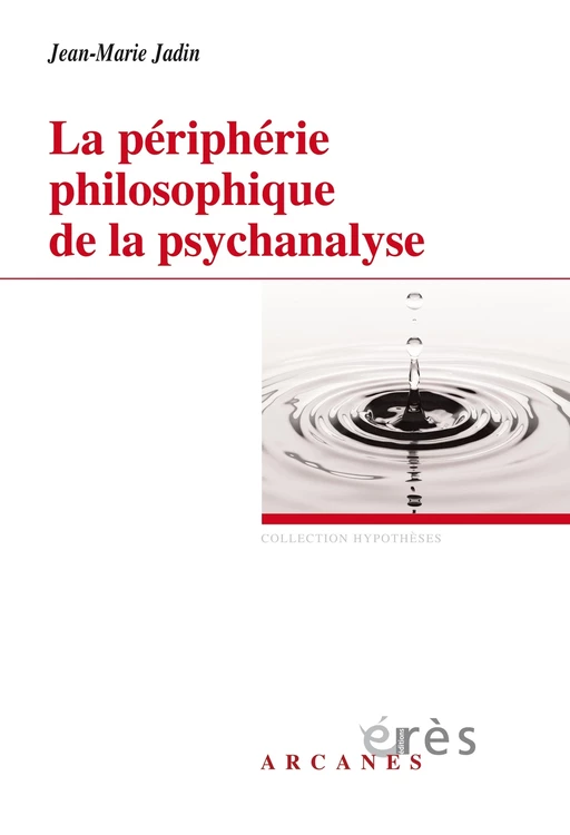 La périphérie philosophique de la psychanalyse - Jean-Marie Jadin - Eres