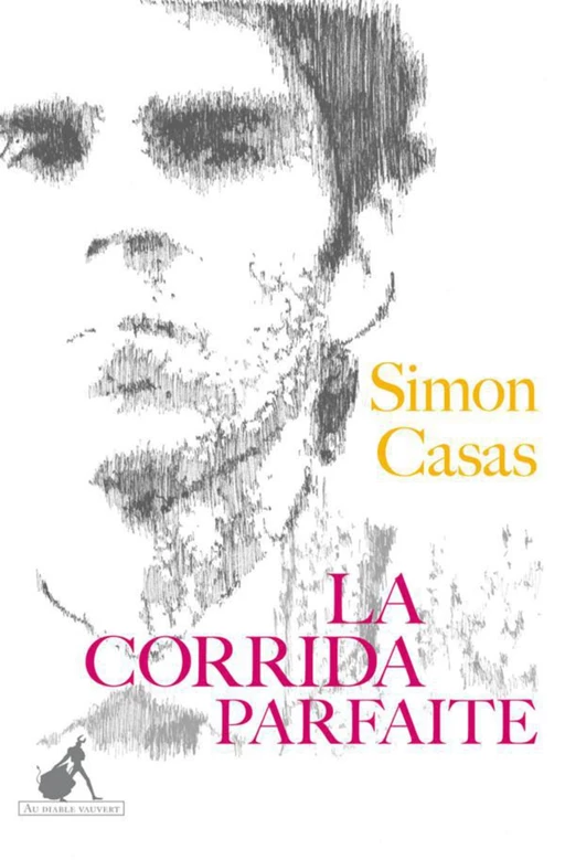 La corrida parfaite - Simon Casas - Au diable vauvert