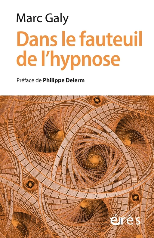 Dans le fauteuil de l'hypnose - Marc Galy - Eres