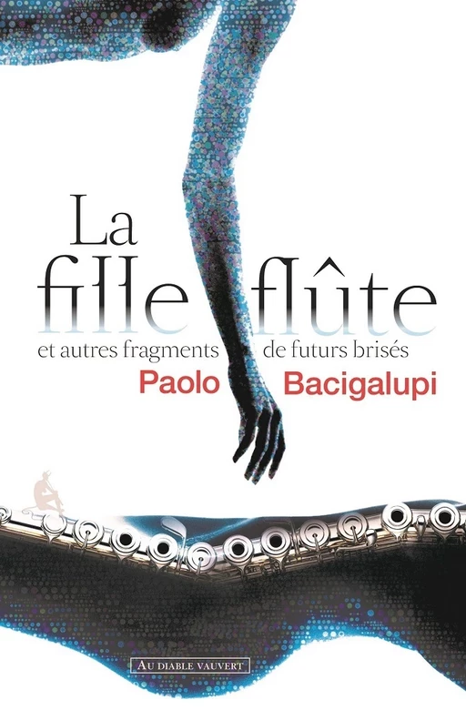 LA FILLE FLÛTE - Paolo BACIGALUPI - Au diable vauvert