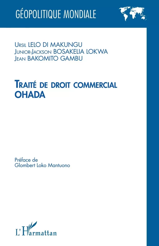 Traité de droit commercial OHADA - Ursil Lelo-Di-Makungu, Junior-Jackson Bosakella Lokwa, Jean Bakomito Gambu - Editions L'Harmattan