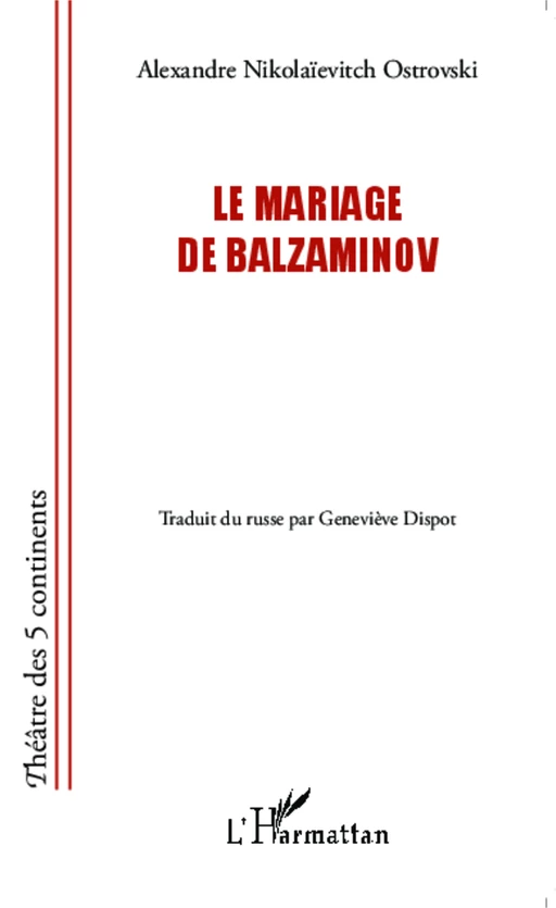 Le mariage de Balzaminov - Geneviève Dispot, Alexandre Nikolaievitch Ostrovski - Editions L'Harmattan