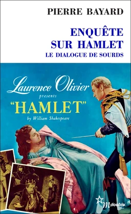 Enquête sur Hamlet. Le dialogue de sourds