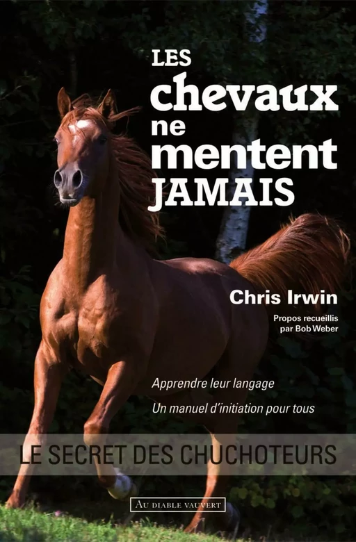 Les chevaux ne mentent jamais - Chris IRWIN - Au diable vauvert