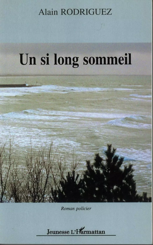 Un si long sommeil - Alain Rodriguez - Editions L'Harmattan