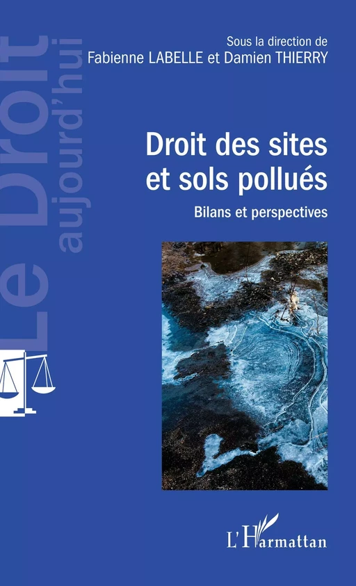 Droit des sites et sols pollués - Fabienne Labelle, Damien Thierry - Editions L'Harmattan