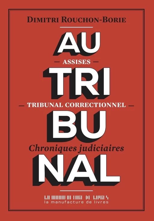 Au tribunal - Dimitri Rouchon-Borie - Manufacture de Livres