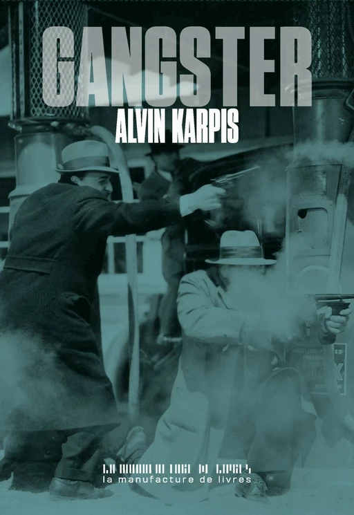 Gangster - Alvin Karpis - Manufacture de Livres