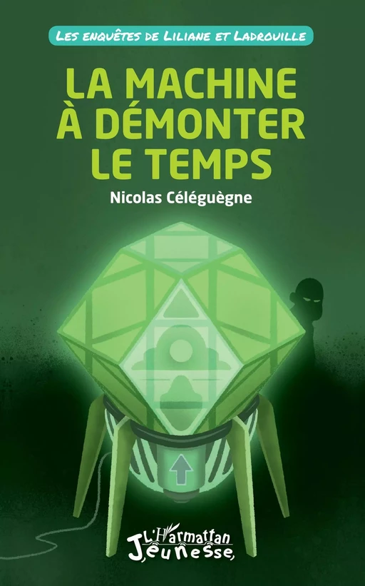 La machine à démonter le temps - Nicolas Céléguègne - Editions L'Harmattan