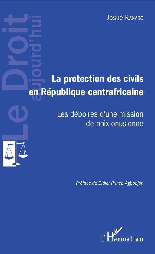 Protection des civils en République centrafricaine - Josué Kanabo - Editions L'Harmattan