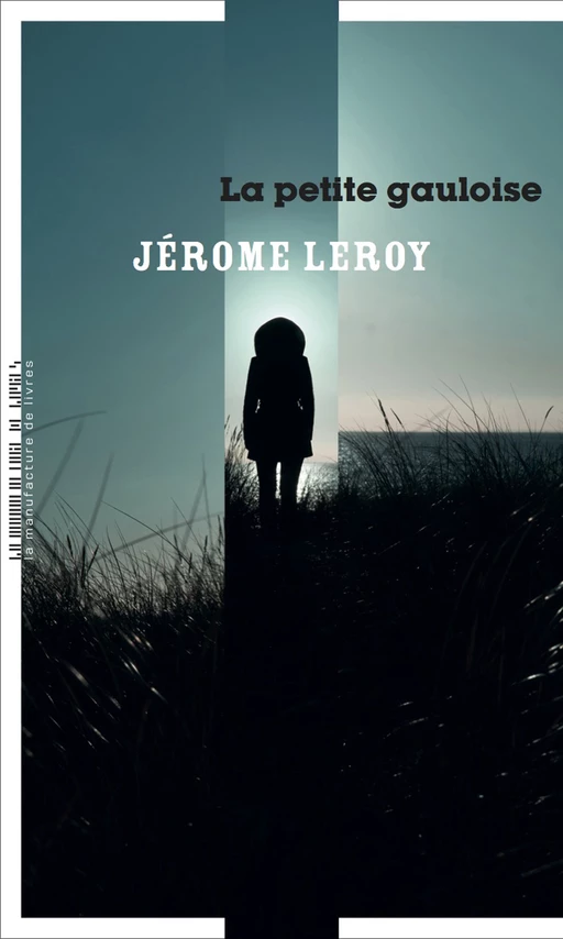 La petite gauloise - Jérôme Leroy - La Manufacture de livres