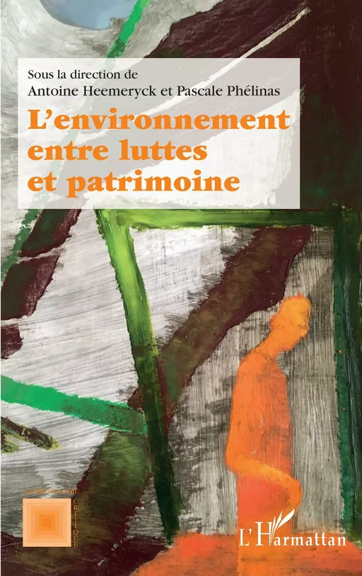 L'environnement entre luttes et patrimoine - Antoine Heemeryck, Pascale Phelinas - Editions L'Harmattan