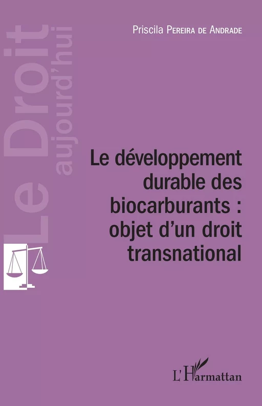 Développement durable des biocarburants : objet d'un droit transnational - Priscila Pereira de Andrade - Editions L'Harmattan