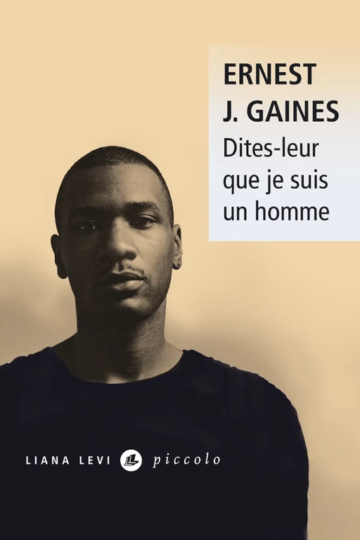 Dites-leur que je suis un homme - Ernest J. Gaines - LIANA LEVI