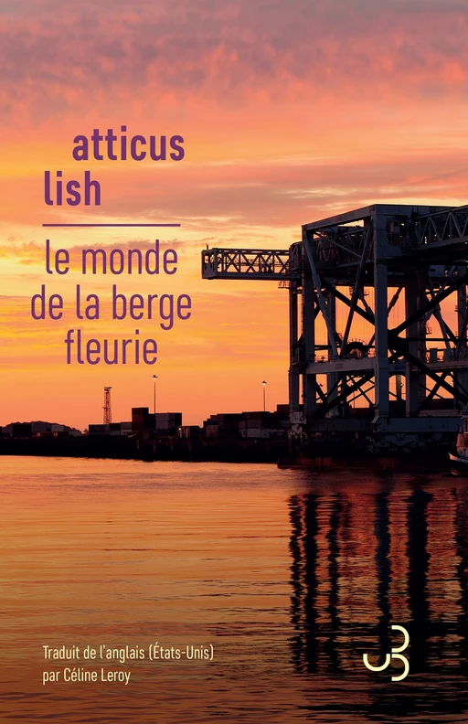 Le monde de la berge fleurie - Atticus Lish - Christian Bourgois éditeur