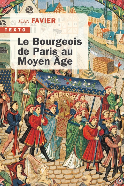 Le Bourgeois de Paris au Moyen Âge - Jacques Favier - Tallandier