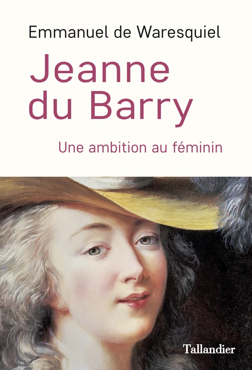 Jeanne du Barry - Emmanuel de Waresquiel - Tallandier